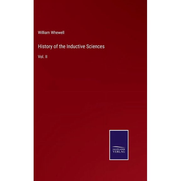 History of the Inductive Sciences: Vol. II, (Hardcover)