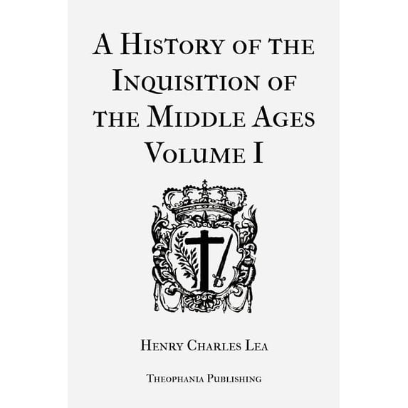 A History of the Inquisition of the Middle Ages Volume 1 (Paperback)
