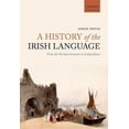 thumbnail image 1 of History of the Irish Language : From the Norman Invasion to Independence, 1 of 1