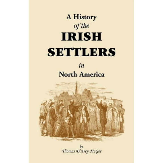 History of the Irish Settlers in North America from the Earliest Period to the Census of 1850 (Paperback)