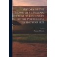 thumbnail image 1 of History of the Island of St. Helena, From Its Discovery by the Portuguese to the Year 1823 Paperback 1015275168 9781015275164 Thomas H Brooke, 1 of 1