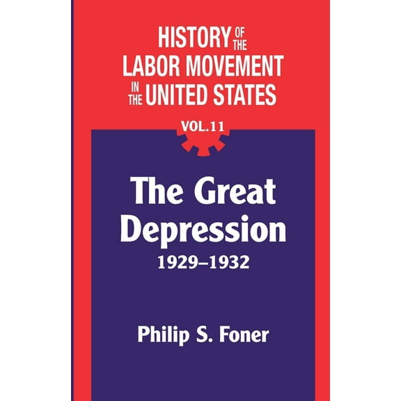 History of the Labor Movement in the United States: The History of the Labor Movement in the United States, Vol. 11 (Paperback)