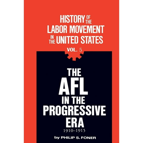 History of the Labor Movement in the United States: The History of the Labor Movement in the United States, Vol. 5 (Paperback)