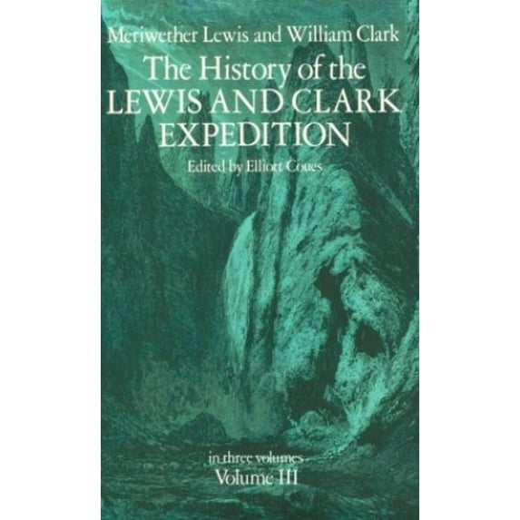 Pre-Owned History of the Lewis and Clark Expedition: 003 (Paperback) 048621270X 9780486212708