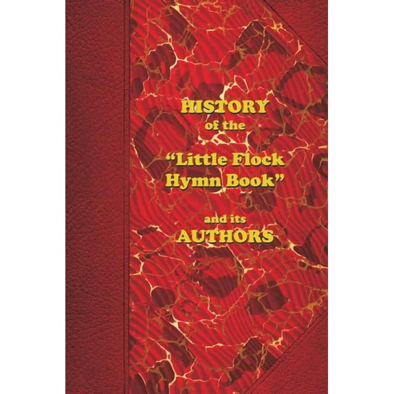 History of the "Little Flock Hymn Book" and its Authors, (Paperback)