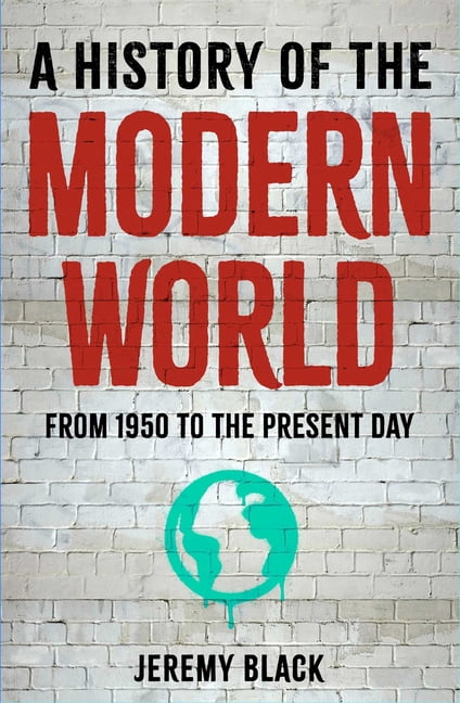 A History of the Modern World: From 1950 to the Present Day, (Paperback)