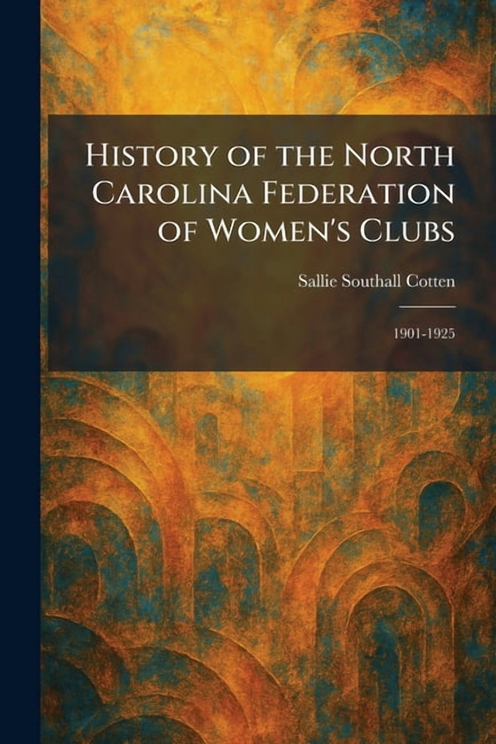 History of the North Carolina Federation of Women's Clubs: 1901-1925, (Paperback)