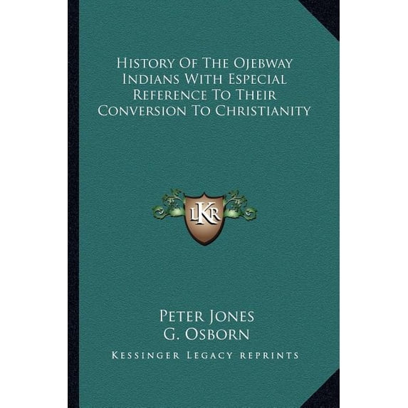 History of the Ojebway Indians with Especial Reference to Their Conversion to Christianity (Paperback)