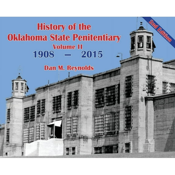 History of the Oklahoma State Penitentiary - Volume II: McAlester, Oklahoma - 2nd Edition (Hardcover)
