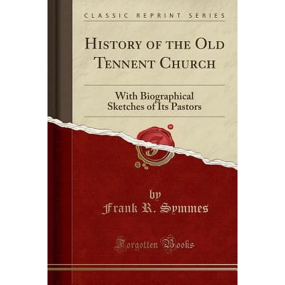 Pre-Owned History of the Old Tennent Church: With Biographical Sketches of Its Pastors (Classic Reprint) (Paperback)