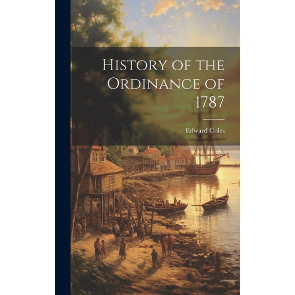 History of the Ordinance of 1787 (Hardcover)