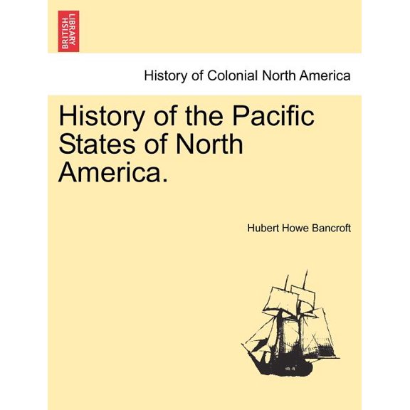 History of the Pacific States of North America. (Paperback)