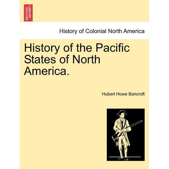 History of the Pacific States of North America. (Paperback)