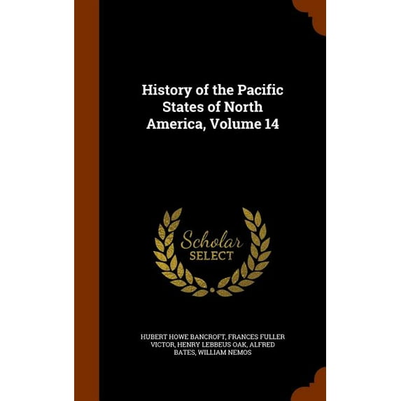 History of the Pacific States of North America, Volume 14 (Hardcover)