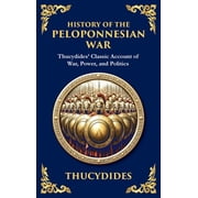 History of the Peloponnesian War Thucydides' Classic Account of War, Power, and Politics Deluxe Hardbound Edition, Hardcover