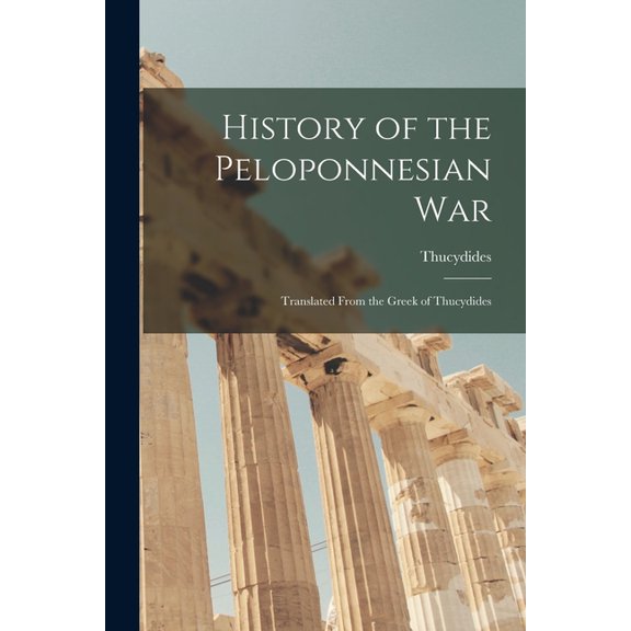 History of the Peloponnesian War: Translated From the Greek of Thucydides (Paperback)