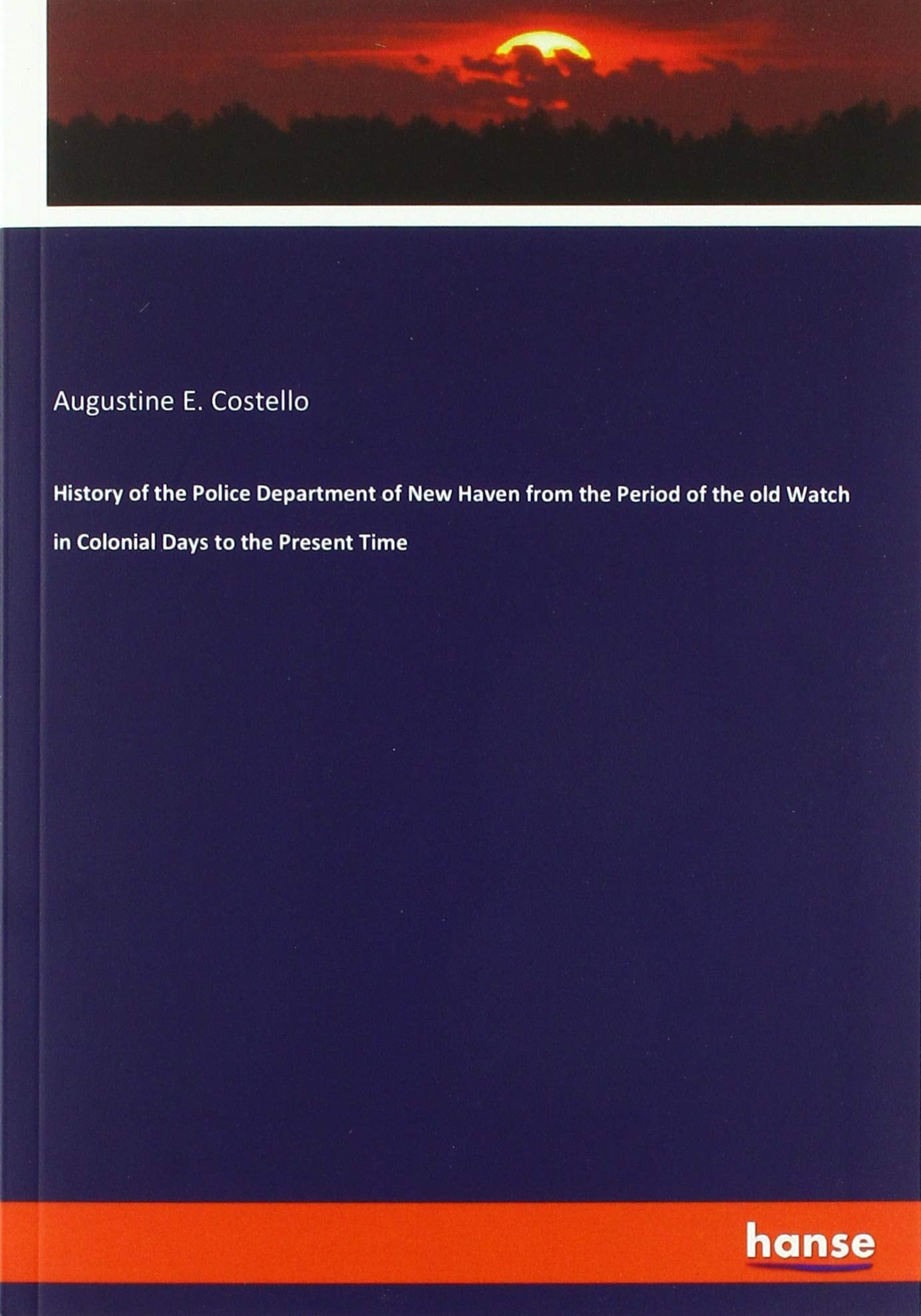 History of the Police Department of New Haven from the Period Augustine