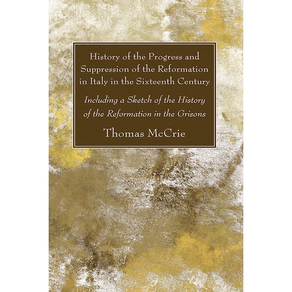 History of the Progress and Suppression of the Reformation in Italy in the Sixteenth Century (Hardcover)