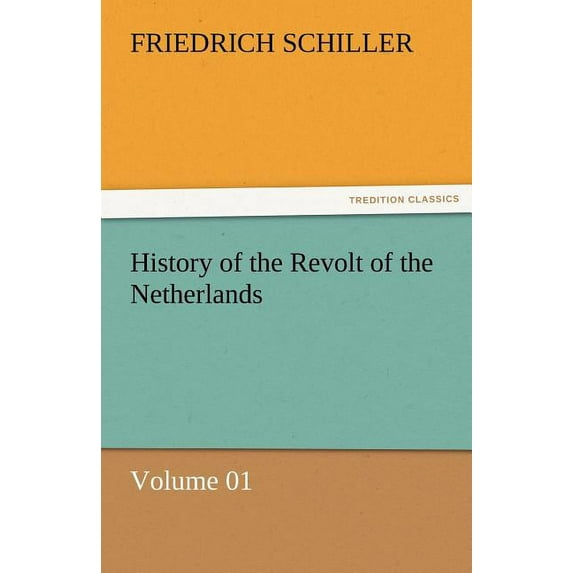 History of the Revolt of the Netherlands - Volume 01