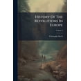 thumbnail image 1 of History Of The Revolutions In Europe : From The Subversion Of The Roman Empire In The West, Till The Abdication Of Bonaparte; Volume 3 (Paperback), 1 of 1