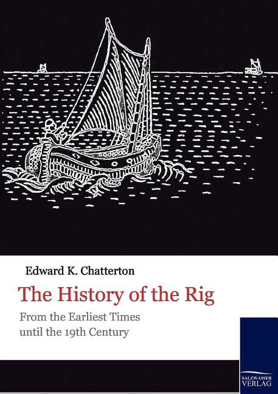 Jimmy Rig Origin History of the Rig : From the Earliest Times Until the 19th Century ...