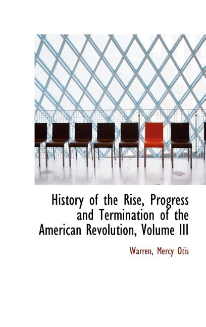 History of the Rise, Progress and Termination of the American Revolution, Volume III Hardcover