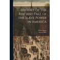 thumbnail image 1 of History of the Rise and Fall of the Slave Power in America; v.1 (Paperback), 1 of 1
