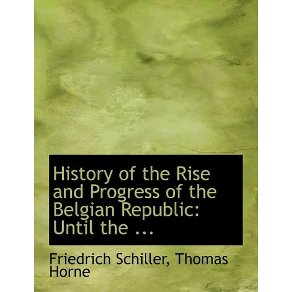 History of the Rise and Progress of the Belgian Republic : Until the ... (Large Print Edition) (Paperback)