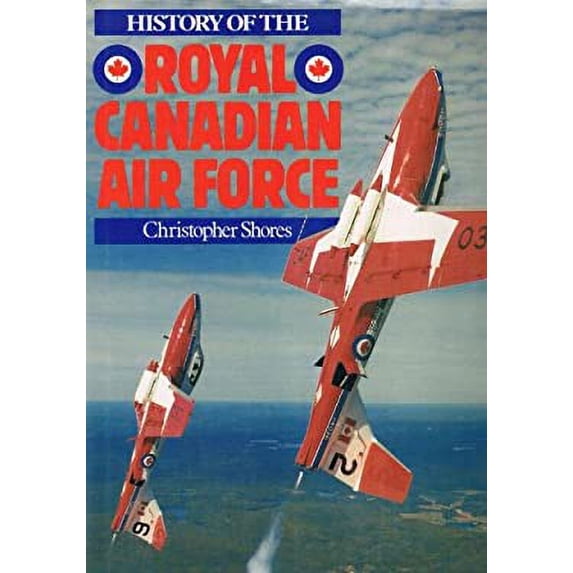 Pre-Owned History of the Royal Canadian Air Force (Hardcover) 0861241606 9780861241606