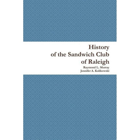 History of the Sandwich Club of Raleigh, (Paperback)