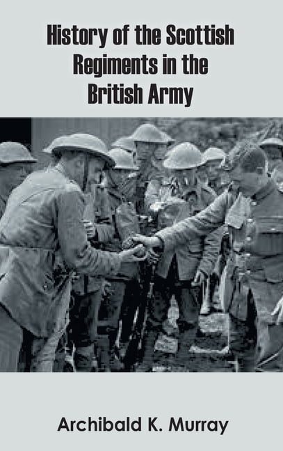 History of the Scottish Regiments in the British Army, (Hardcover)