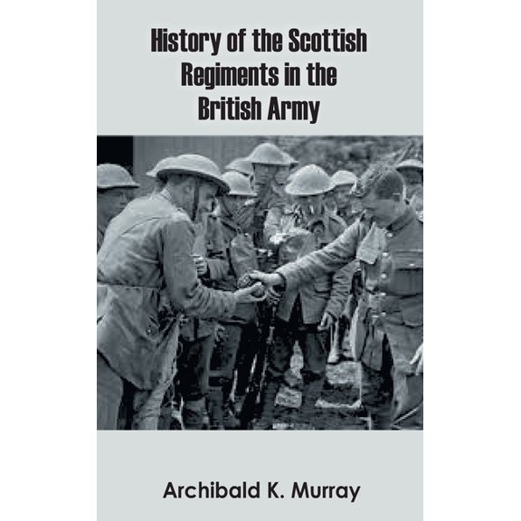History of the Scottish Regiments in the British Army, (Hardcover)