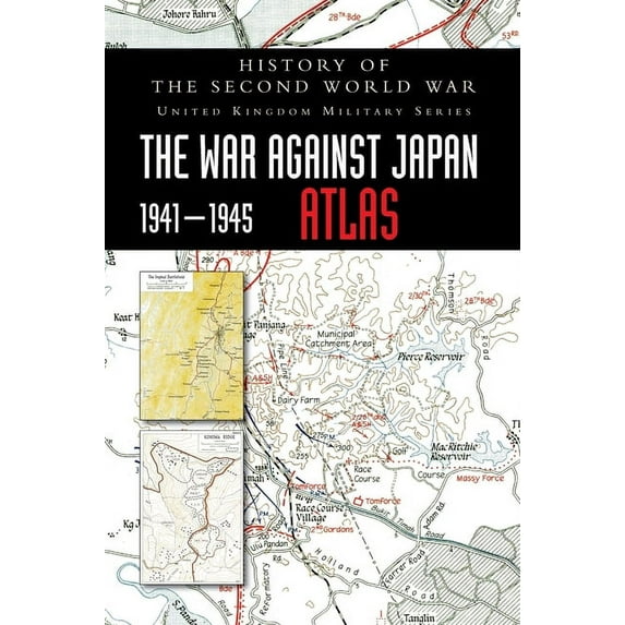 History of the Second World War: The War Against Japan 1941-1945 ATLAS, (Hardcover)