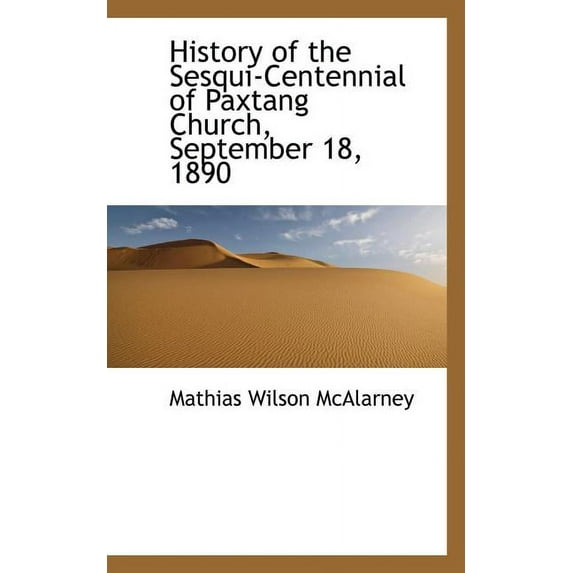 History of the Sesqui-Centennial of Paxtang Church, September 18, 1890 (Paperback)