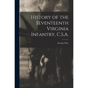 History of the Seventeenth Virginia Infantry, C.S.A., Paperback
