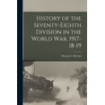 thumbnail image 1 of History of the Seventy-Eighth Division in the World War, 1917-18-19 (Paperback), 1 of 1
