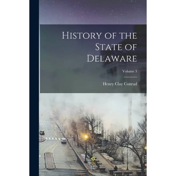History of the State of Delaware; Volume 3
