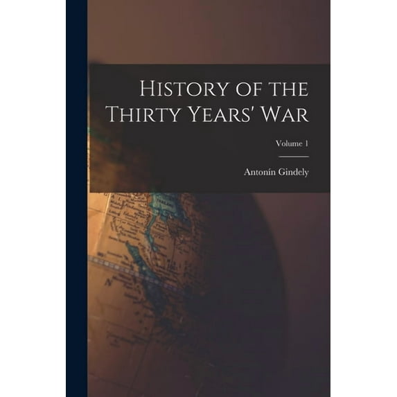 History of the Thirty Years' War; Volume 1, (Paperback)