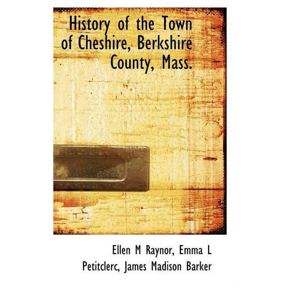 History of the Town of Cheshire, Berkshire County, Mass. (Hardcover)