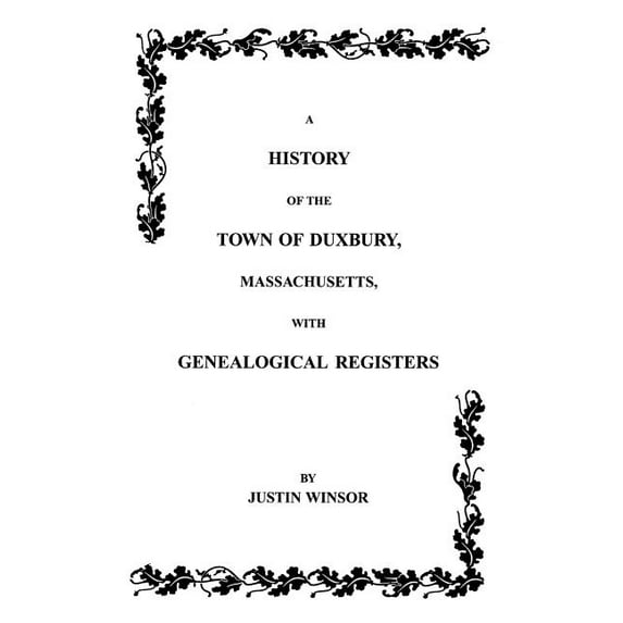History of the Town of Duxbury, Massachusetts with Genealogical Registers, (Paperback)