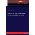 thumbnail image 1 of History of the Town of Kings Bridge: Now Part of the 24th Ward, New York City, (Paperback), 1 of 1