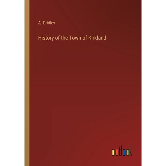 History of the Town of Kirkland (Paperback)