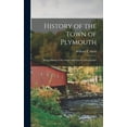 thumbnail image 1 of History of the Town of Plymouth : With a Sketch of the Origin and Growth of Separatism (Hardcover), 1 of 1