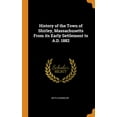 thumbnail image 1 of History of the Town of Shirley, Massachusetts from Its Early Settlement to A.D. 1882 (Hardcover), 1 of 1