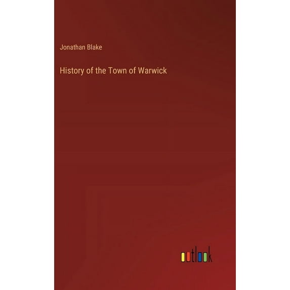History of the Town of Warwick, (Hardcover)