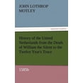 thumbnail image 1 of History of the United Netherlands from the Death of William the Silent to the Twelve Year's Truce, 1585b, (Paperback), 1 of 1