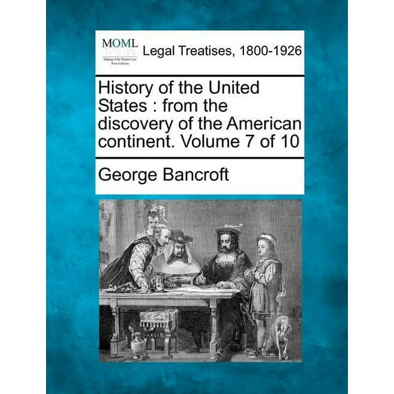 History of the United States : From the Discovery of the American Continent. Volume 7 of 10 (Paperback)