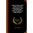 thumbnail image 1 of History of the United States from the Compromise of 1850 to the McKinley-Bryan Campaign of 1896 Volume 3 (Hardcover), 1 of 1