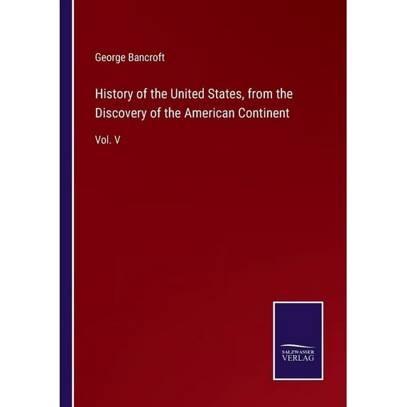 History of the United States, from the Discovery of the American Continent: Vol. V (Paperback)