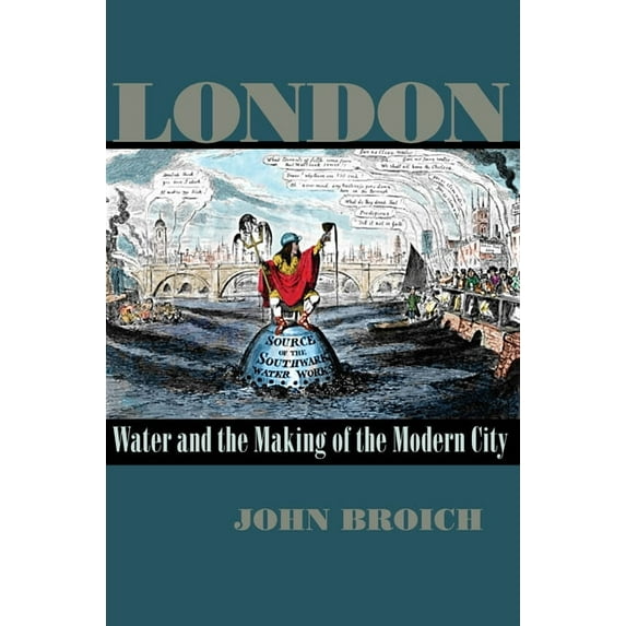 History of the Urban Environment London: Water and the Making of the Modern City, Book 66, (Hardcover)